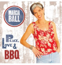 Marcia Ball - Peace, Love & BBQ