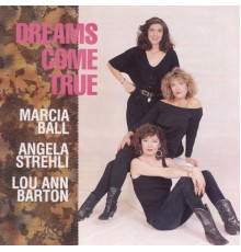 Marcia Ball, Lou Ann Barton and Angela Strehli - Dreams Come True