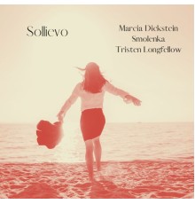 Marcia Dickstein, Smolenka  & Tristen Longfellow - Sollievo