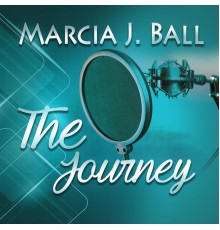 Marcia J. Ball - The Journey