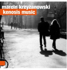 Marcin Krzyżanowski - Kenosis Music