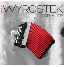 Marcin Wyrostek - For Alice