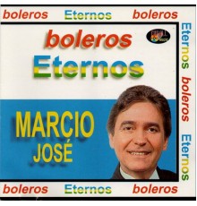 Marcio Jose - Boleros Eternos