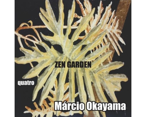 Marcio Okayama - Zen Garden  Quatro