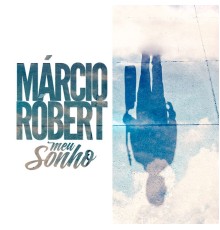 Marcio Robert - Meu Sonho