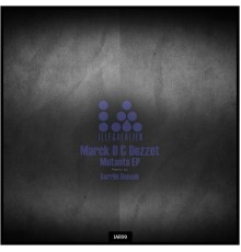 Marck D, Dezzet - Mutants EP