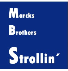 Marcks Brothers - Strollin'