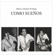 Marco Antonio Estrada - Como sueños