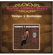 Marco Antonio Muñiz - Tiempo y Destiempo...