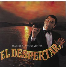 Marco Antonio Muñiz - El Despertar