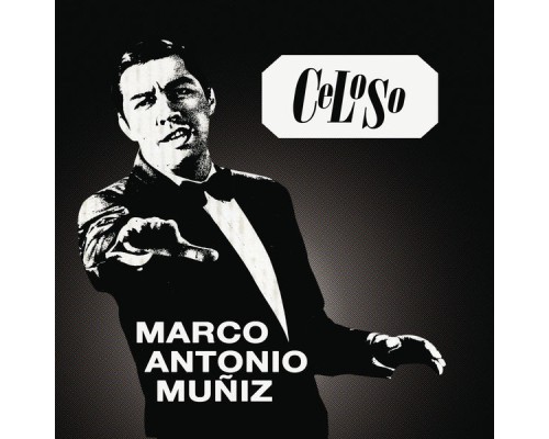 Marco Antonio Muñíz - Celoso