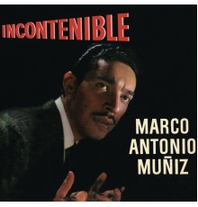 Marco Antonio Muñíz - Incontenible