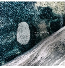 Marco Bailey - Vibes EP