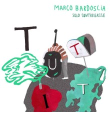 Marco Bardoscia - Tutti  (Solo contrebasse)