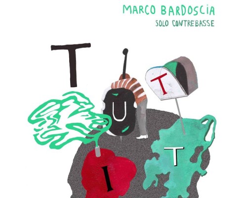 Marco Bardoscia - Tutti  (Solo contrebasse)