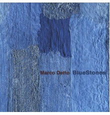 Marco Detto - Bluestones