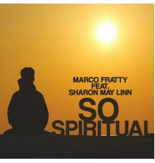 Marco Fratti, Sharon May Linn - So Spiritual
