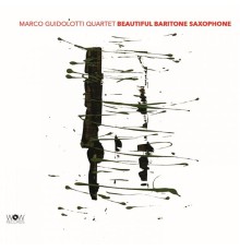 Marco Guidolotti - Beautiful Baritone Saxophone