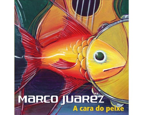 Marco Juarez - A Cara do Peixe Marco Juarez - A Cara do Peixe