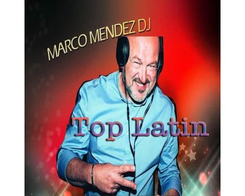 Marco Mendez DJ - Top Latin