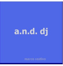 Marco Restivo - A.N.D. DJ