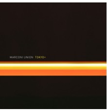 Marconi Union - Tokyo+