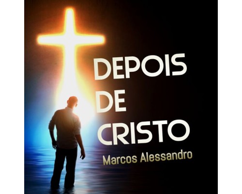 Marcos Alessandro - Depois de Cristo