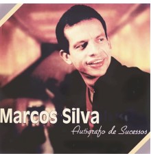 Marcos Silva - Autógrafo de Sucessos