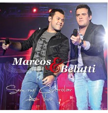 Marcos & Belutti - Sem Me Controlar  (Ao Vivo)