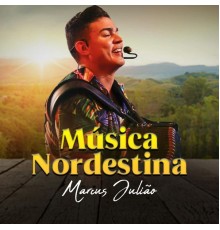 Marcus Julião - Músicas Nordestina
