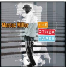 Marcus Miller - The Other Tapes