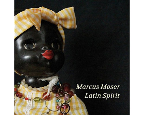 Marcus Moser - Latin Spirit