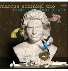 Marcus Schinkel Trio - Crossover Beethoven