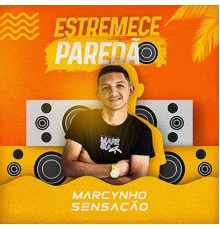 Marcynho Sensação - Estremece Paredão