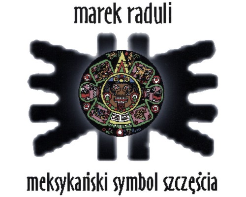 Marek Raduli - Meksykański symbol szczęścia