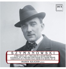 Marek Szlezer - Szymanowski : Piano Music