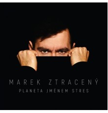 Marek Ztraceny - Planeta jménem stres