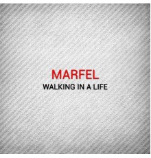 Marfel - Walking in a Life