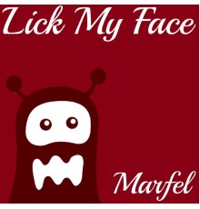 Marfel - Lick My Face