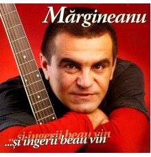 Margineanu - Si Ingerii Beau Vin