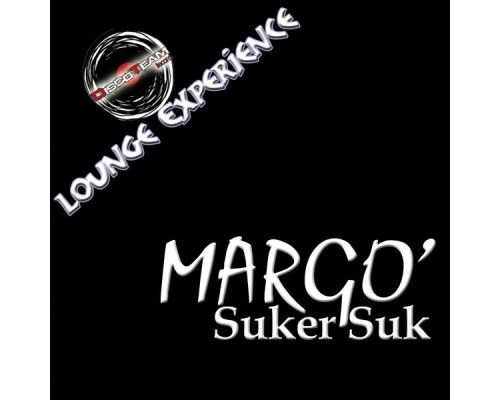 Margo' - Suker Suk (Lounge Experience)