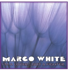 Margo White - I'm a Lover Not a Fighter