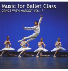 Margot Kazimirska - Music for Ballet Class: Dance With Margot, Vol. 8
