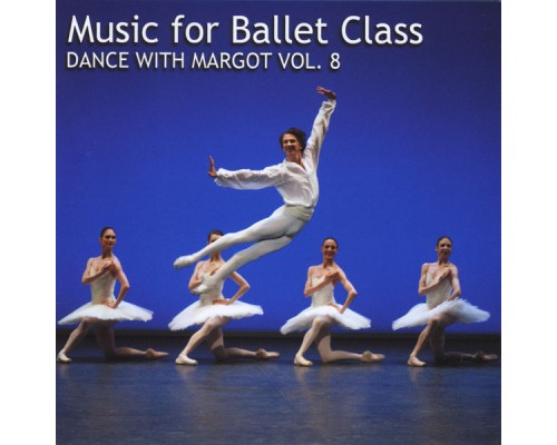 Margot Kazimirska - Music for Ballet Class: Dance With Margot, Vol. 8 Margot Kazimirska - Music for Ballet Class: Dance With Margot, Vol. 8