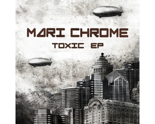 Mari Chrome - Toxic EP