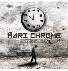 Mari Chrome - Here I Am