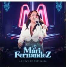 Mari Fernandez - Ao Vivo em Fortaleza (Ao Vivo)