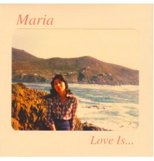 Maria - Love Is...