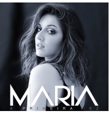 Maria - A Primeira Vez