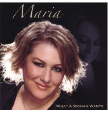 Maria - What A Woman Wants